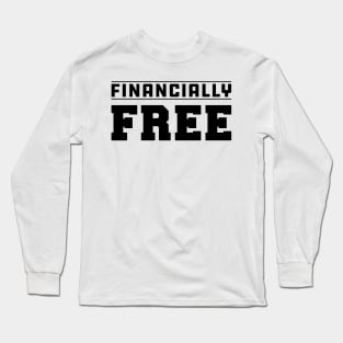 Financially Free Long Sleeve T-Shirt